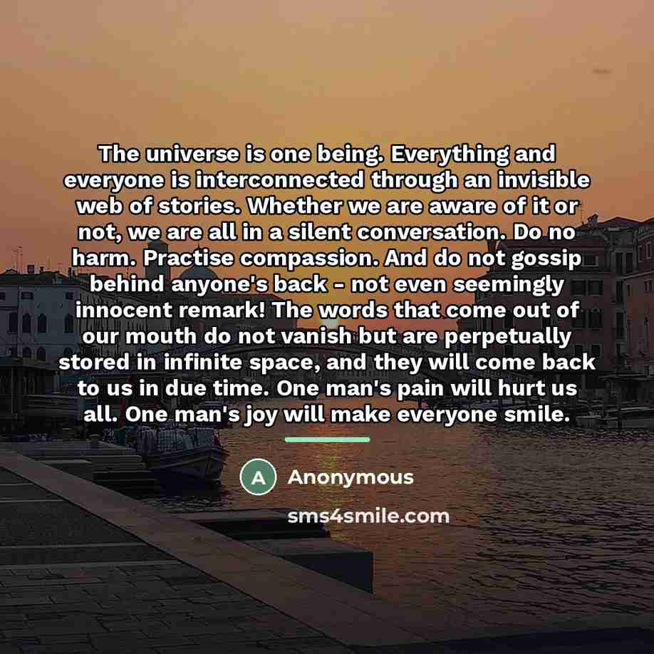 “The universe is one being. Everything and everyone is interconnected…” quote by Anonymous