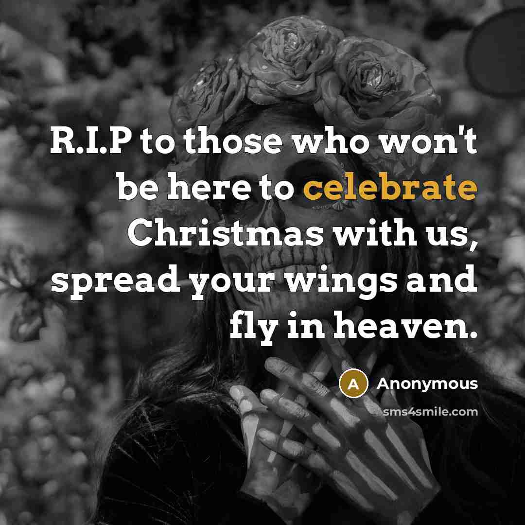 “R.I.P to those who won't be here to celebrate Christmas…” quote by Anonymous