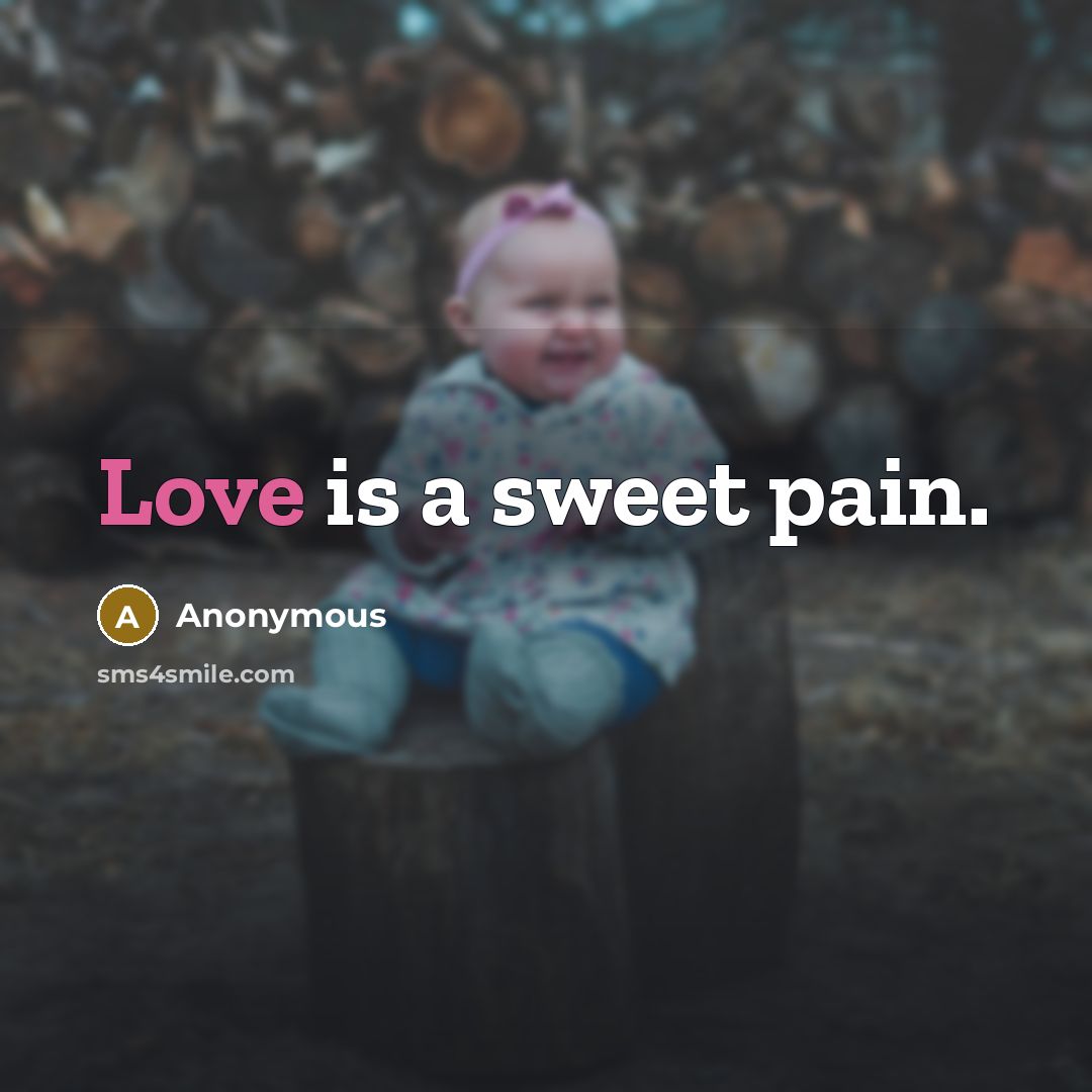 “Love is a sweet pain.…” quote by Anonymous