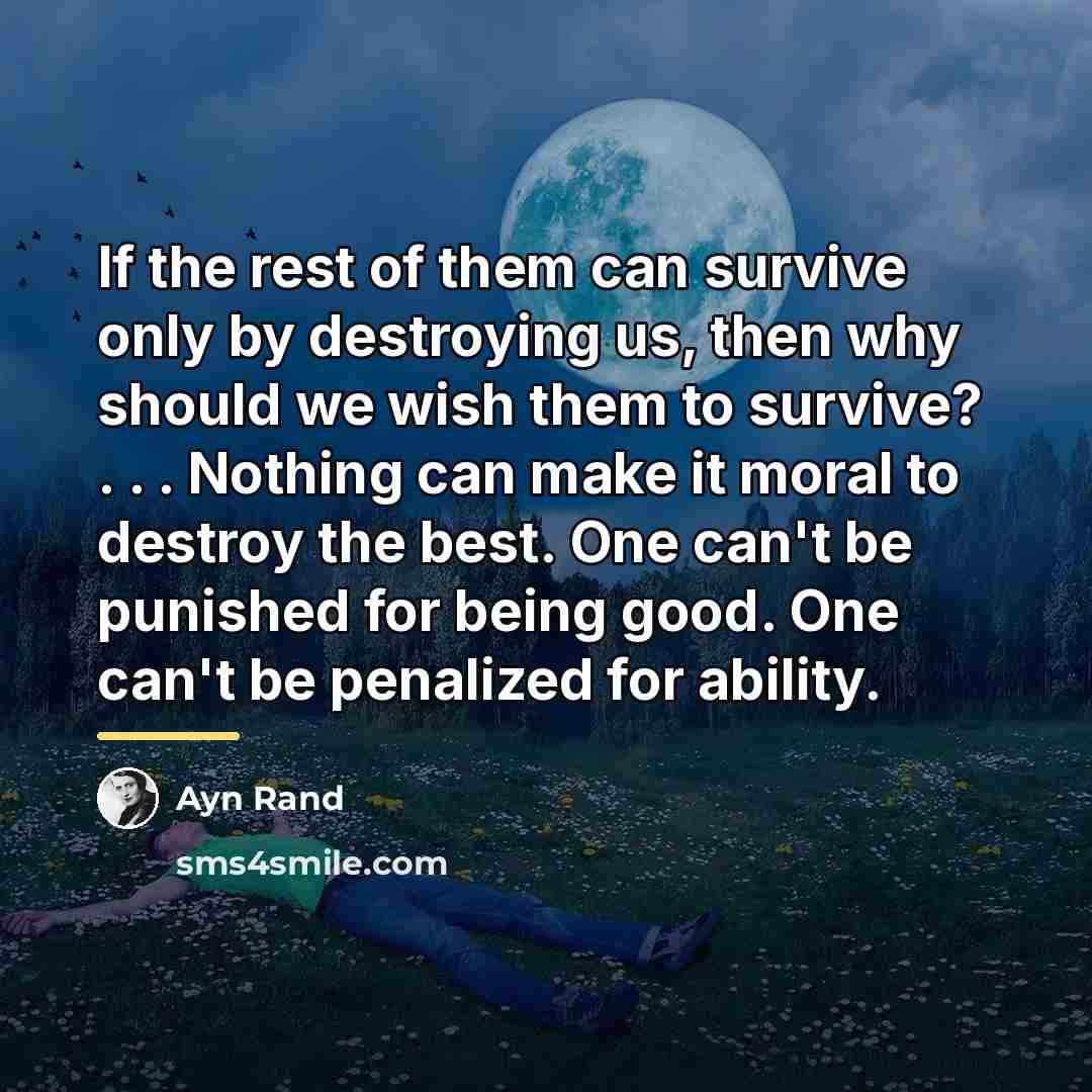 “If the rest of them can survive only by destroying…” quote by Ayn Rand