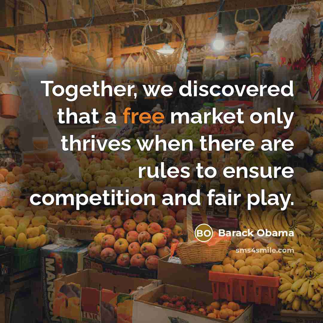 “Together, we discovered that a free market only thrives when…” quote by Barack Obama