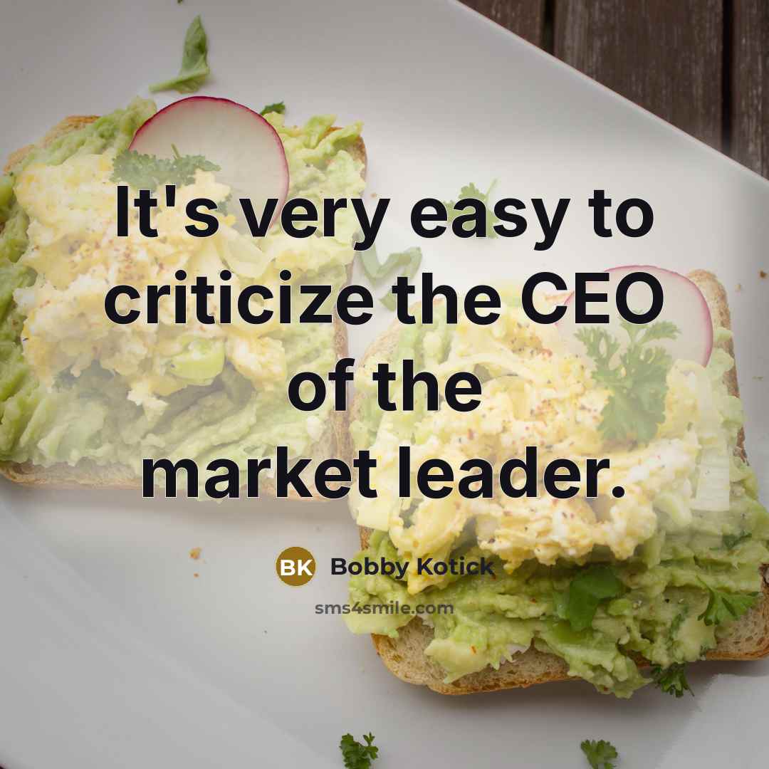 “It's very easy to criticize the CEO of the market…” quote by Bobby Kotick