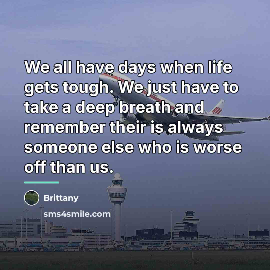 “We all have days when life gets tough. We just…” quote by Brittany
