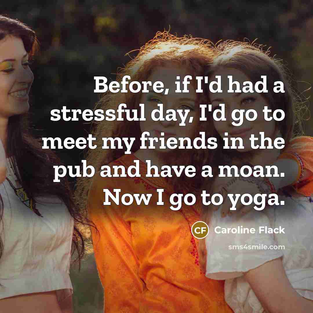 “Before, if I'd had a stressful day, I'd go to…” quote by Caroline Flack