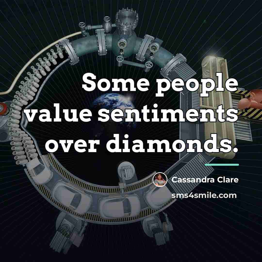 “Some people value sentiments over diamonds.…” quote by Cassandra Clare