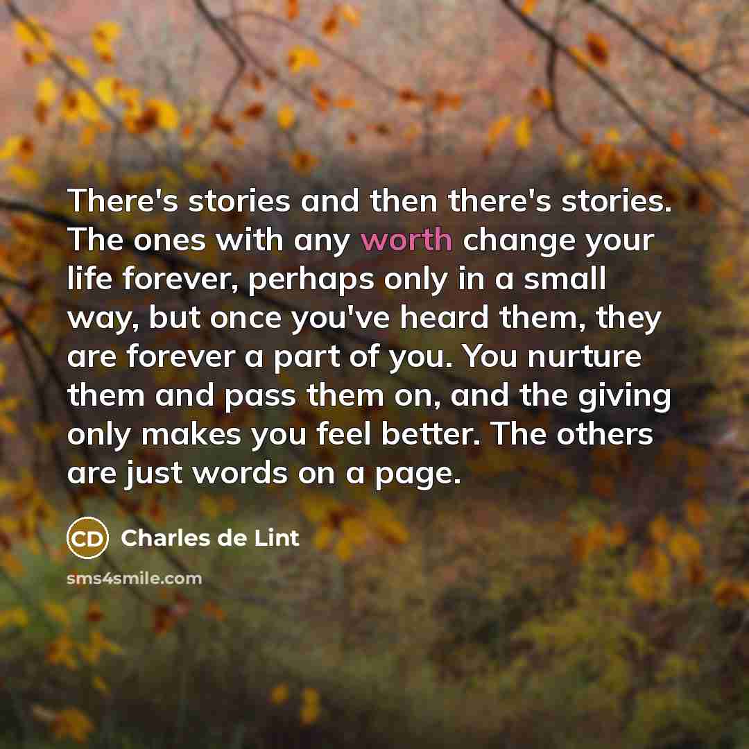 “There's stories and then there's stories. The ones with any…” quote by Charles de Lint