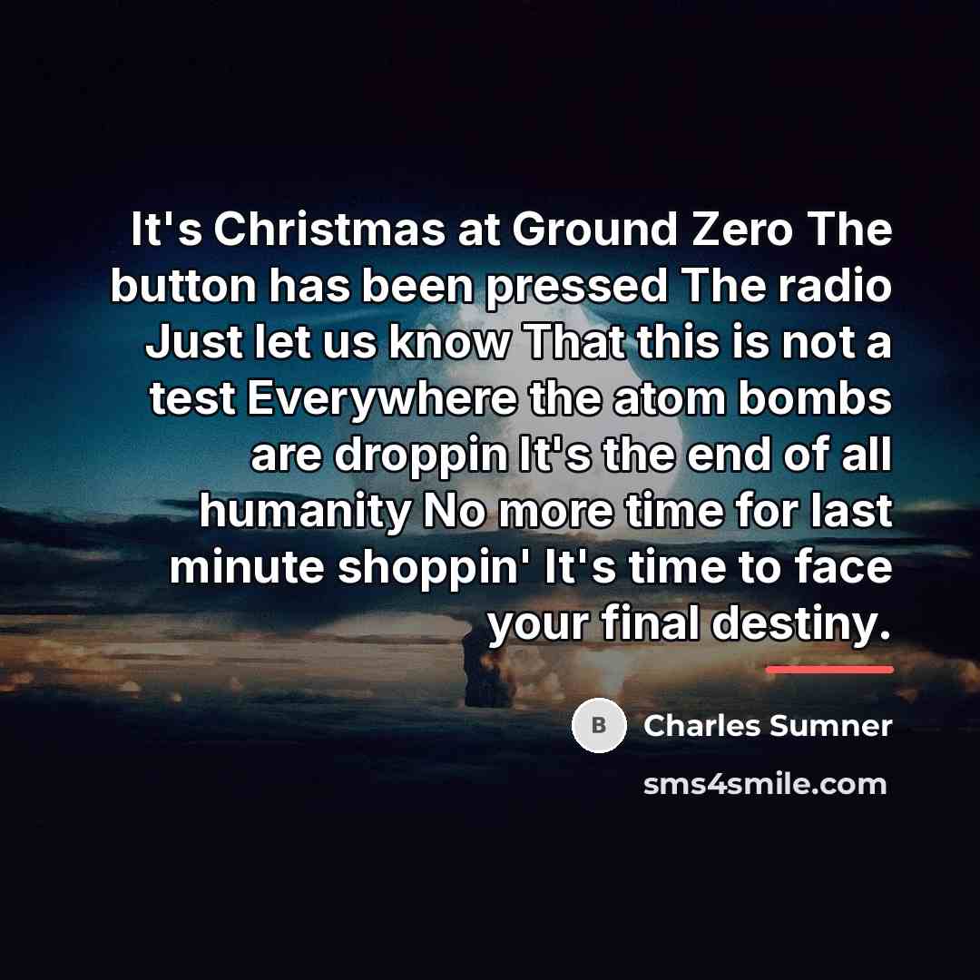 “It's Christmas at Ground Zero The button has been pressed…” quote by Charles Sumner