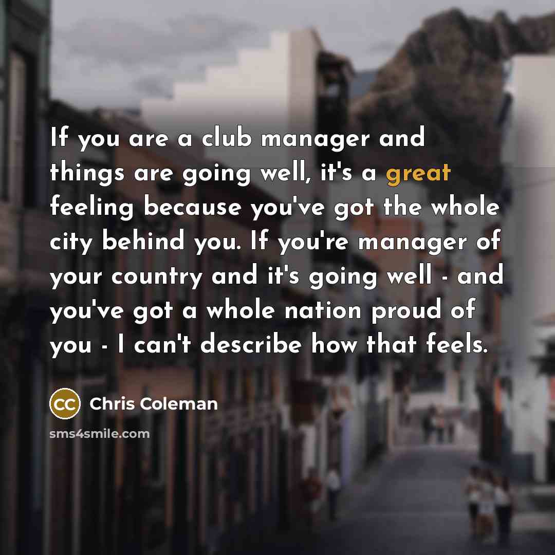 “If you are a club manager and things are going…” quote by Chris Coleman