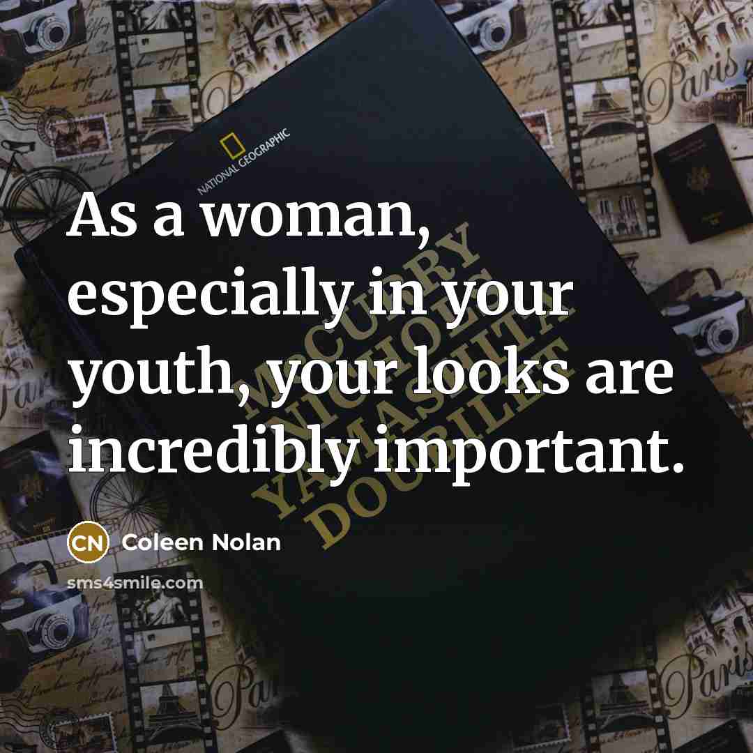 “As a woman, especially in your youth, your looks are…” quote by Coleen Nolan