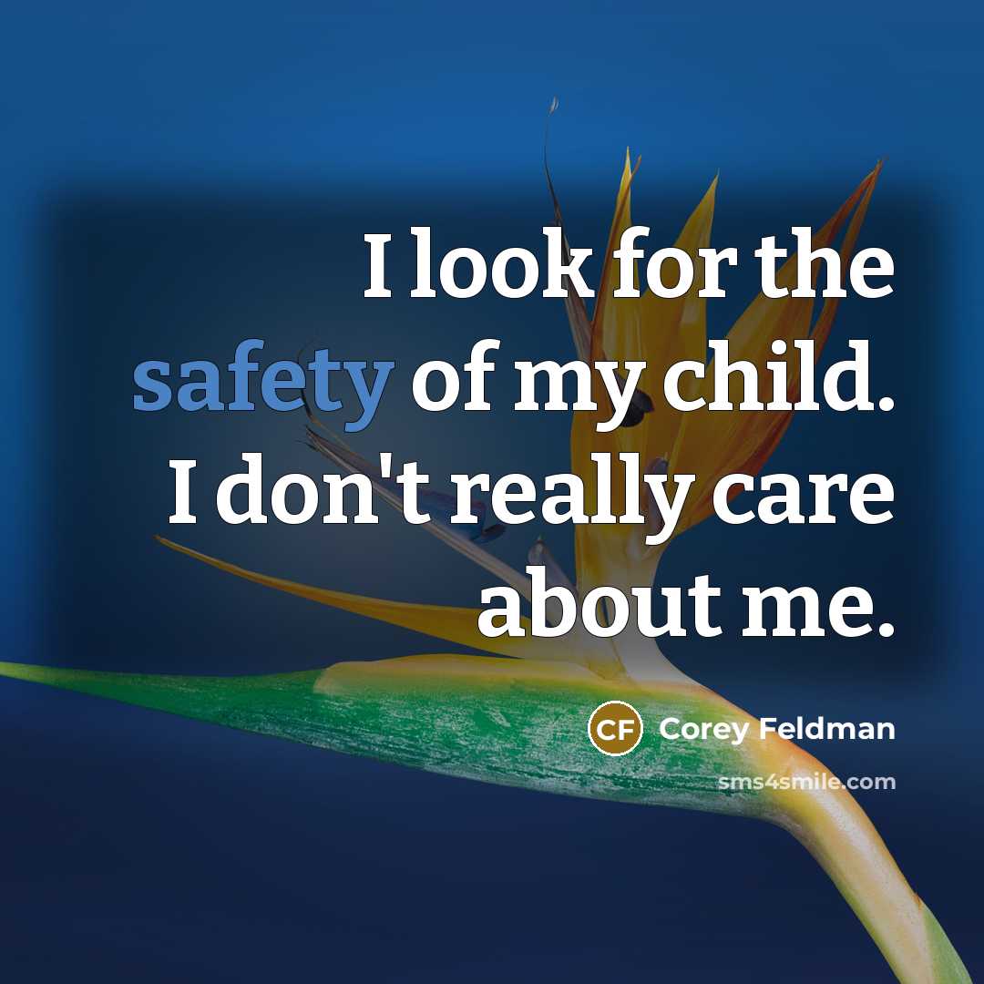 “I look for the safety of my child. I don't…” quote by Corey Feldman