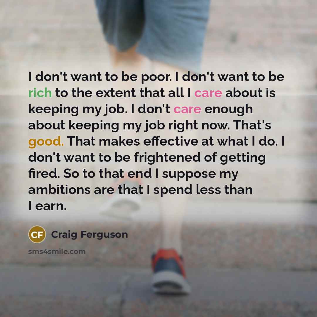 “I don't want to be poor. I don't want to…” quote by Craig Ferguson