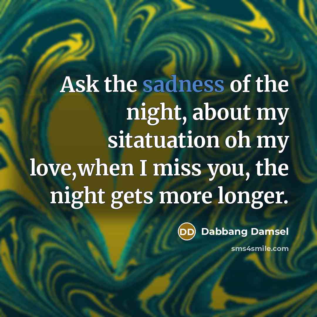 “Ask the sadness of the night, about my sitatuation oh…” quote by Dabbang Damsel