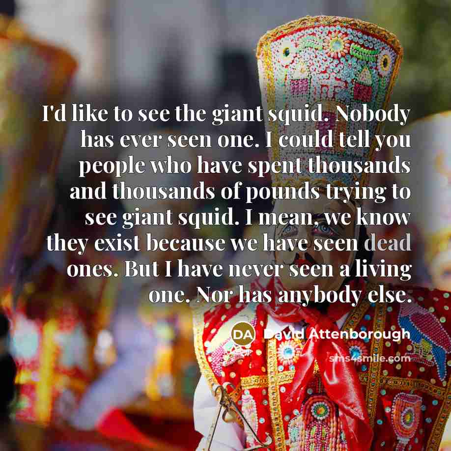 “I'd like to see the giant squid. Nobody has ever…” quote by David Attenborough