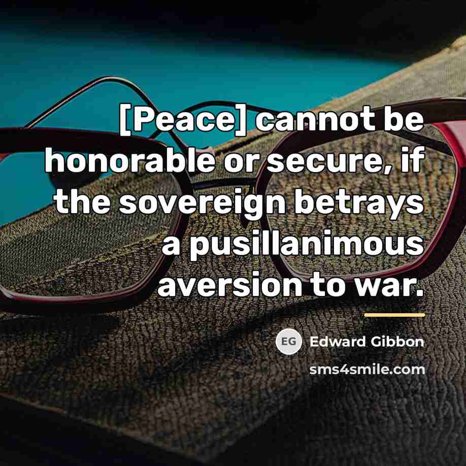 “[Peace] cannot be honorable or secure, if the sovereign betrays…” quote by Edward Gibbon