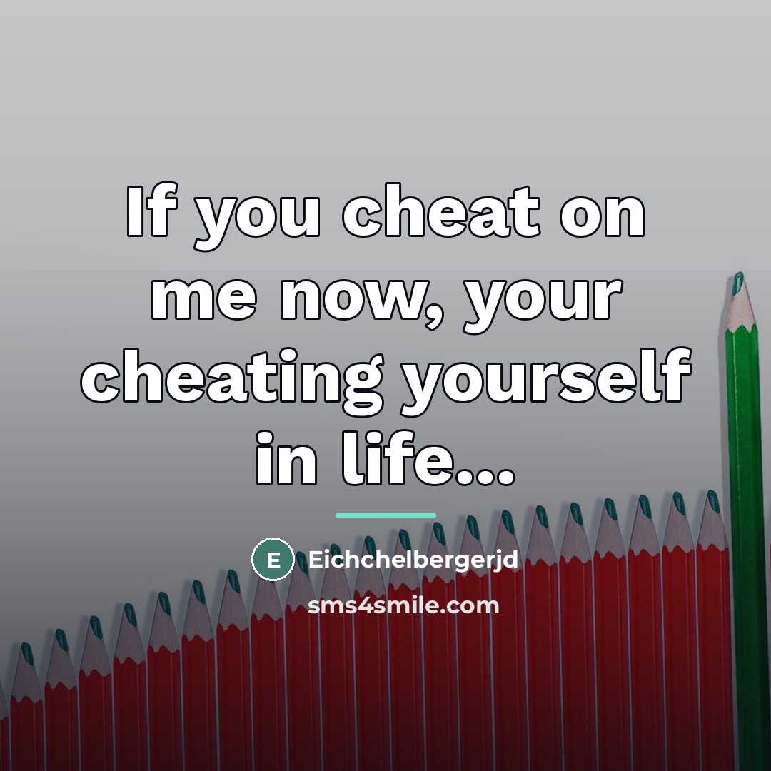 “If you cheat on me now, your cheating yourself in…” quote by Eichchelbergerjd