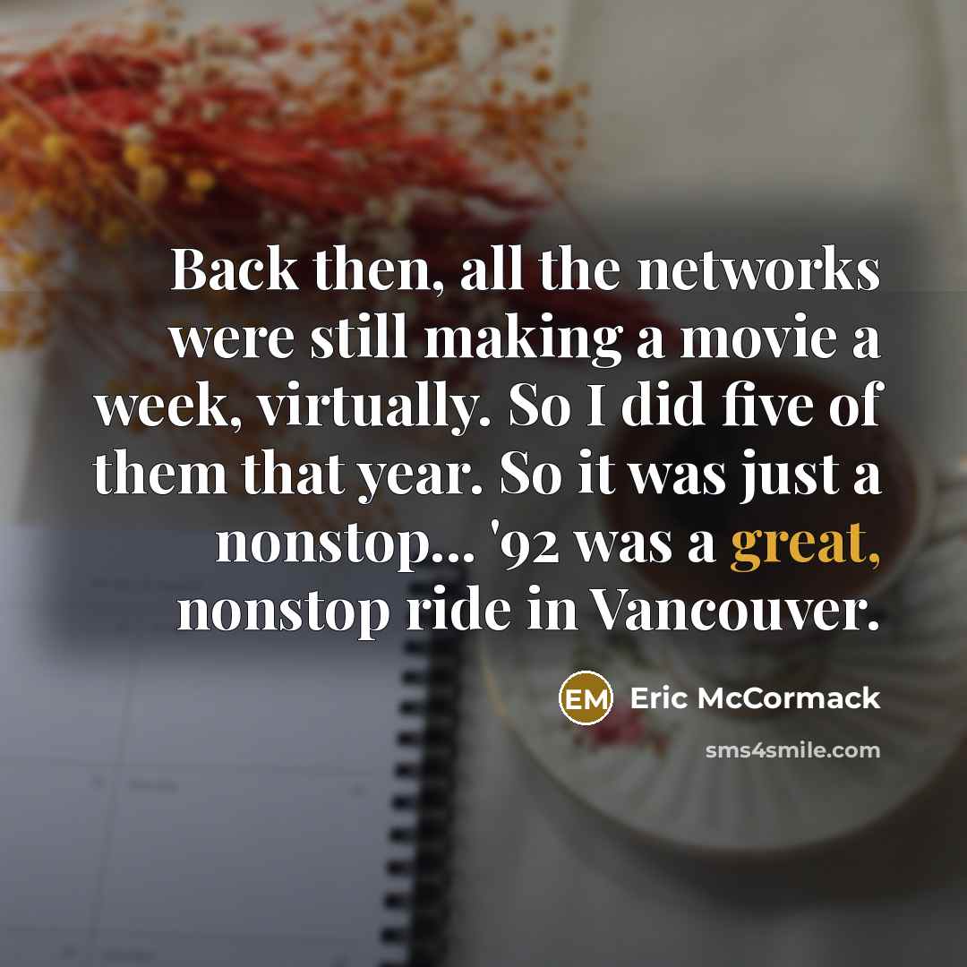 “Back then, all the networks were still making a movie…” quote by Eric McCormack
