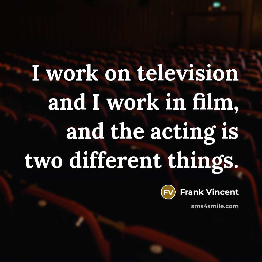“I work on television and I work in film, and…” quote by Frank Vincent