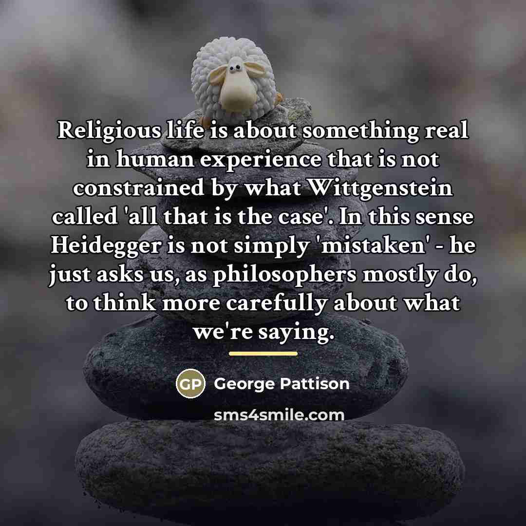 “Religious life is about something real in human experience that…” quote by George Pattison