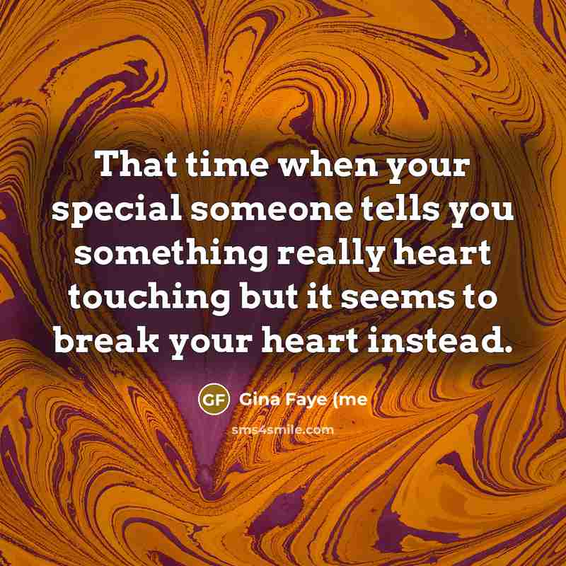 “That time when your special someone tells you something really…” quote by Gina Faye (me