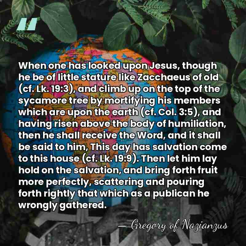 When one has looked upon Jesus, though he be of little stature&hellip; - Gregory of Nazianzus
