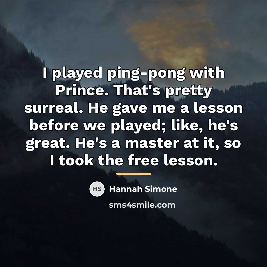 “I played ping-pong with Prince. That's pretty surreal. He gave…” quote by Hannah Simone