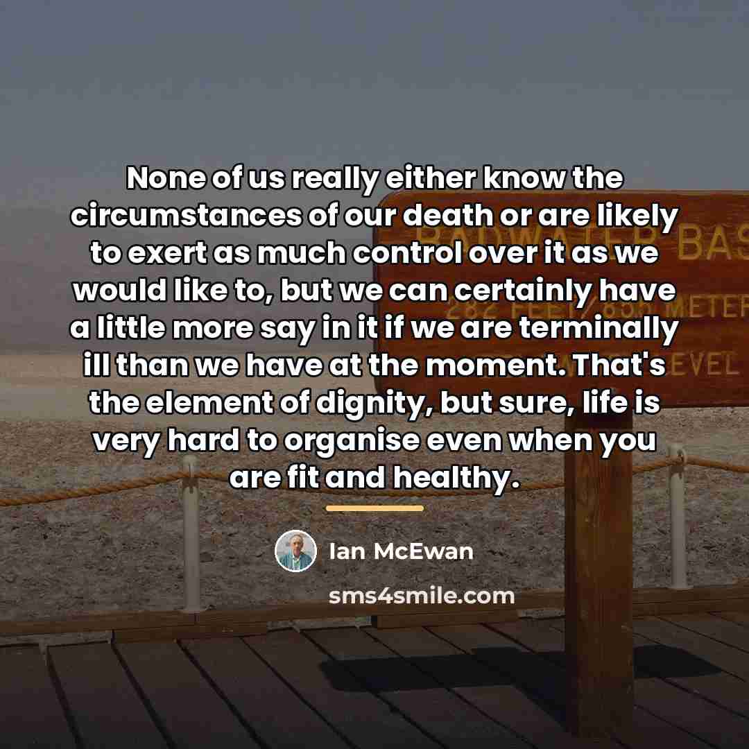 “None of us really either know the circumstances of our…” quote by Ian Mcewan