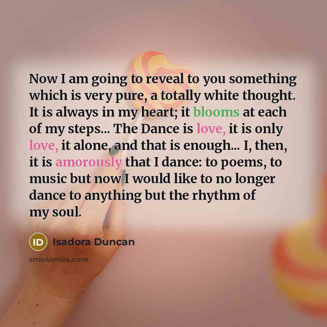 “Now I am going to reveal to you something which…” quote by Isadora Duncan