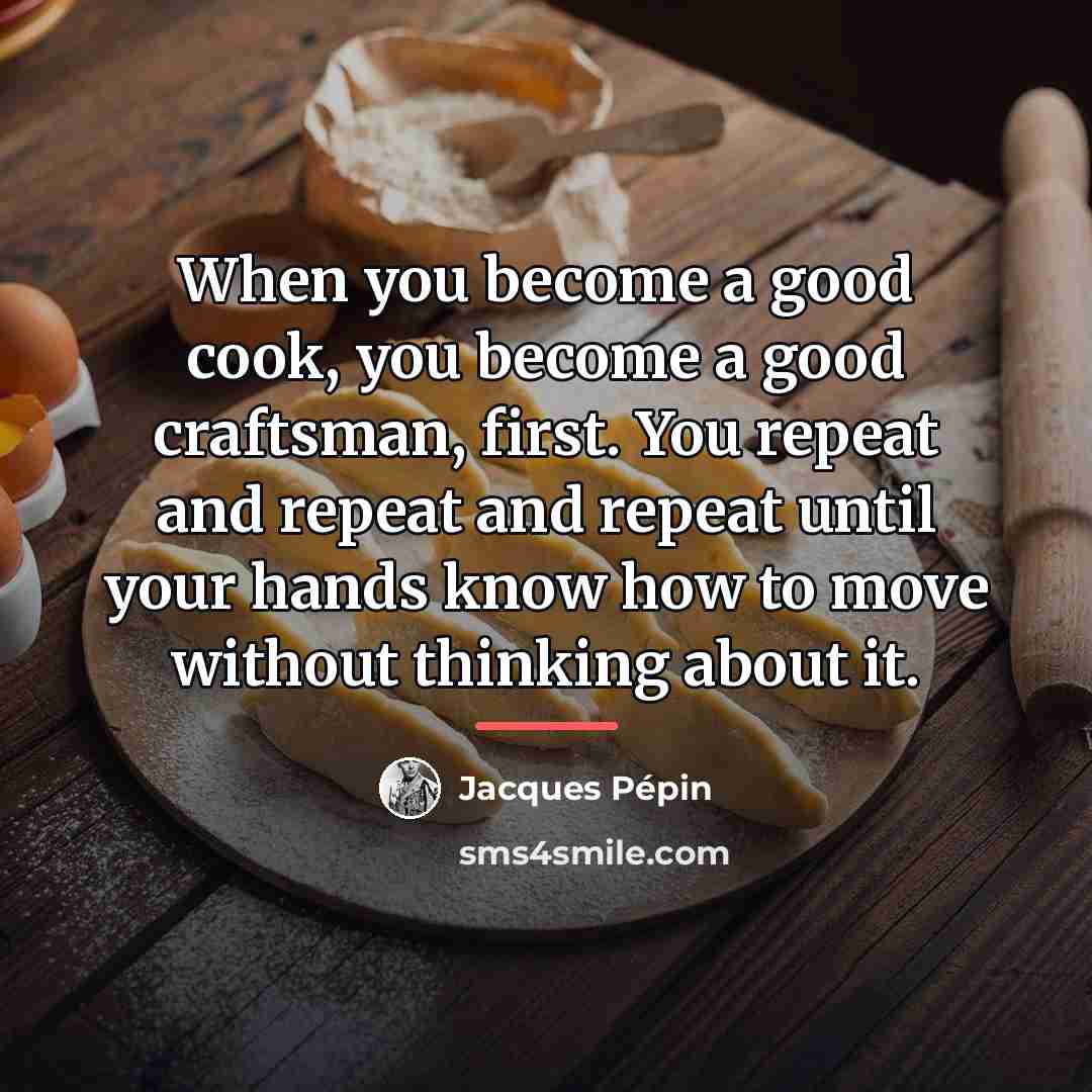 “When you become a good cook, you become a good…” quote by Jacques Pepin