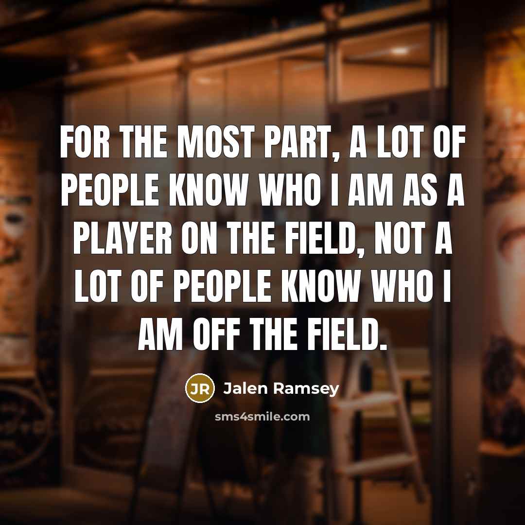 “For the most part, a lot of people know who…” quote by Jalen Ramsey
