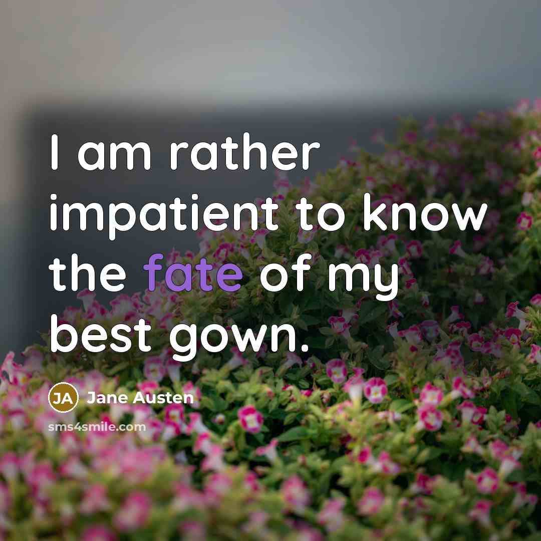 “I am rather impatient to know the fate of my…” quote by Jane Austen