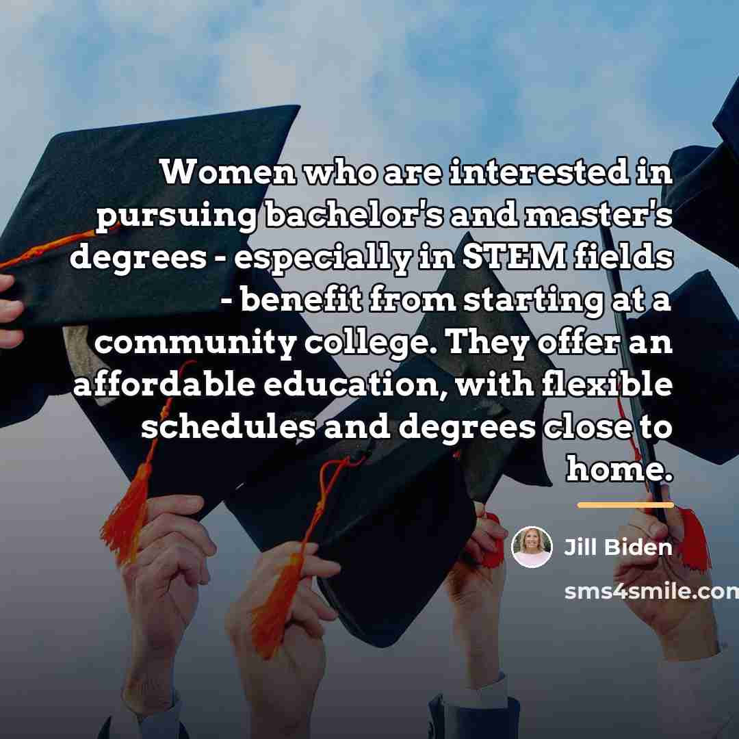 “Women who are interested in pursuing bachelor's and master's degrees…” quote by Jill Biden