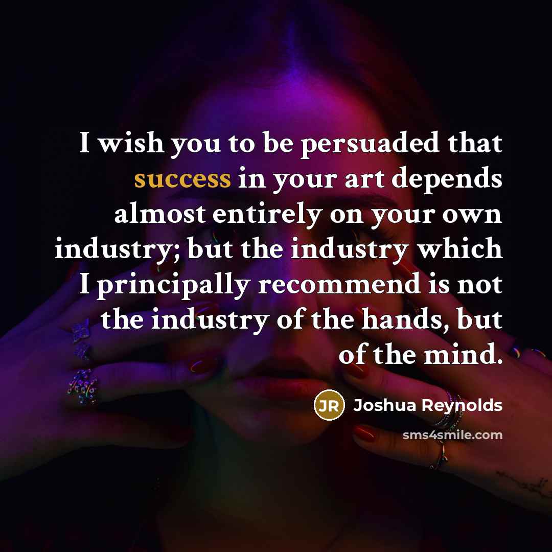 “I wish you to be persuaded that success in your…” quote by Joshua Reynolds