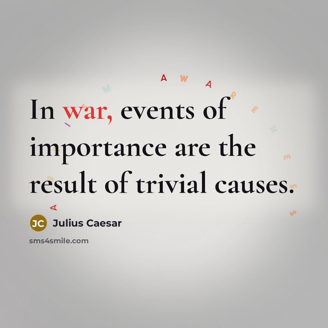 “In war, events of importance are the result of trivial…” quote by Julius Caesar