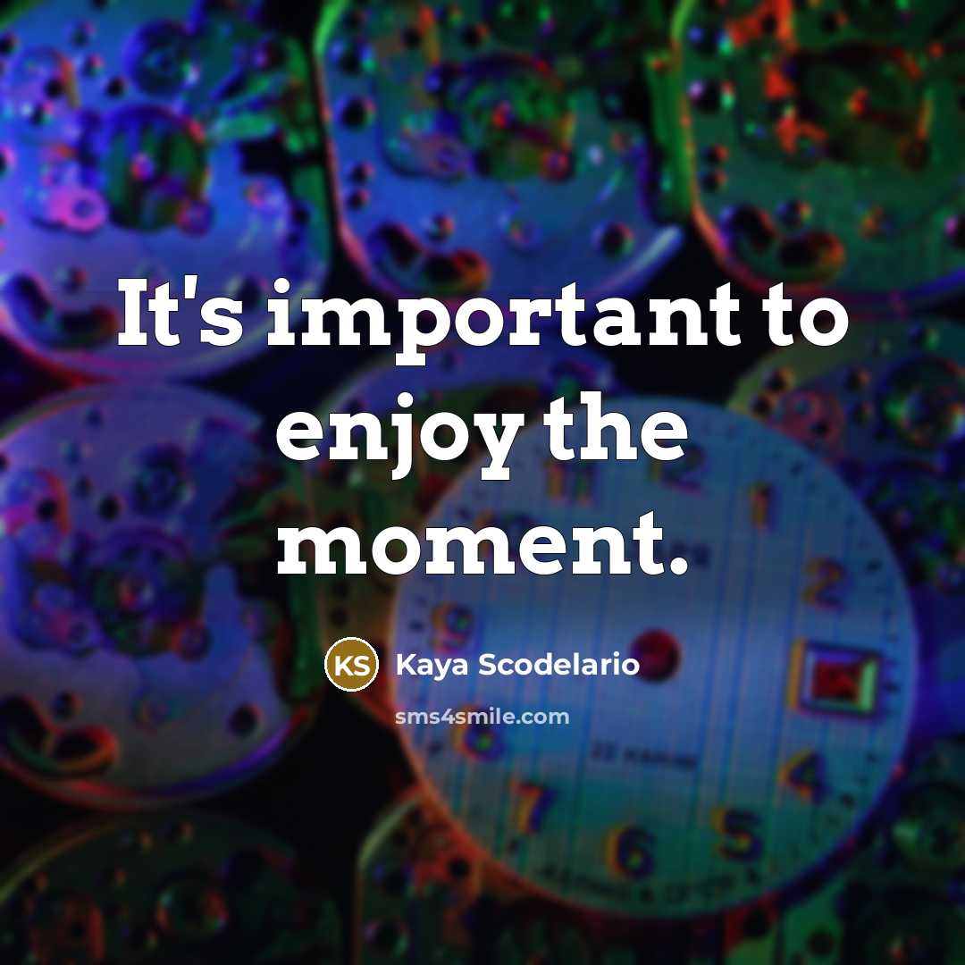 “It's important to enjoy the moment.…” quote by Kaya Scodelario