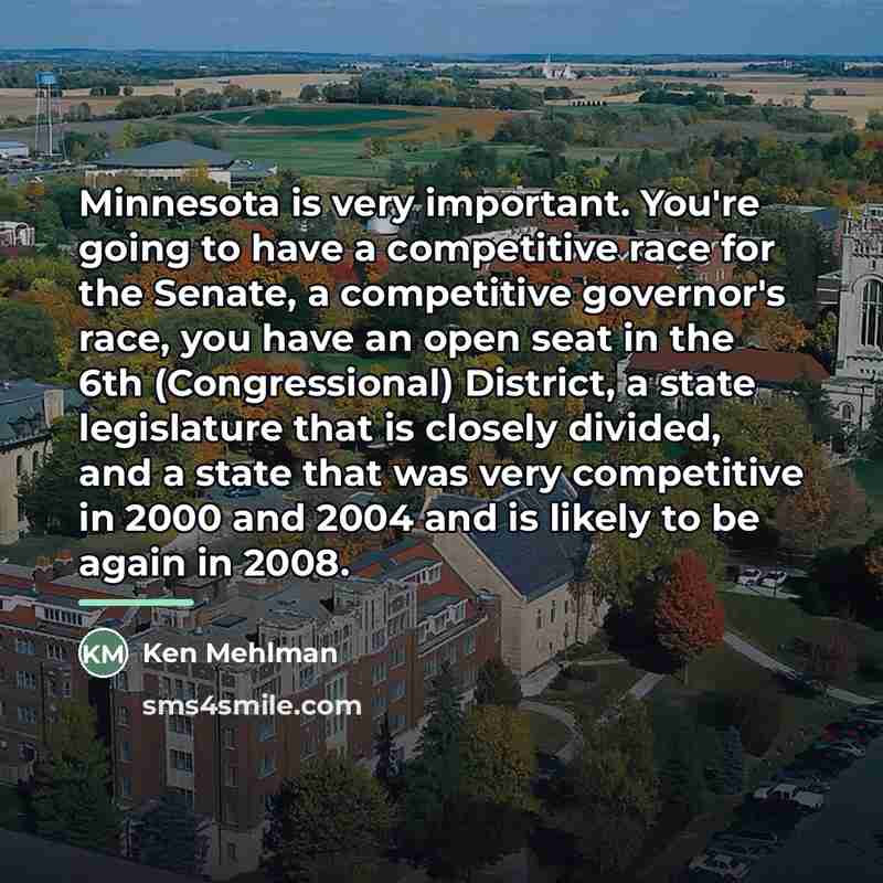 “Minnesota is very important. You're going to have a competitive…” quote by Ken Mehlman