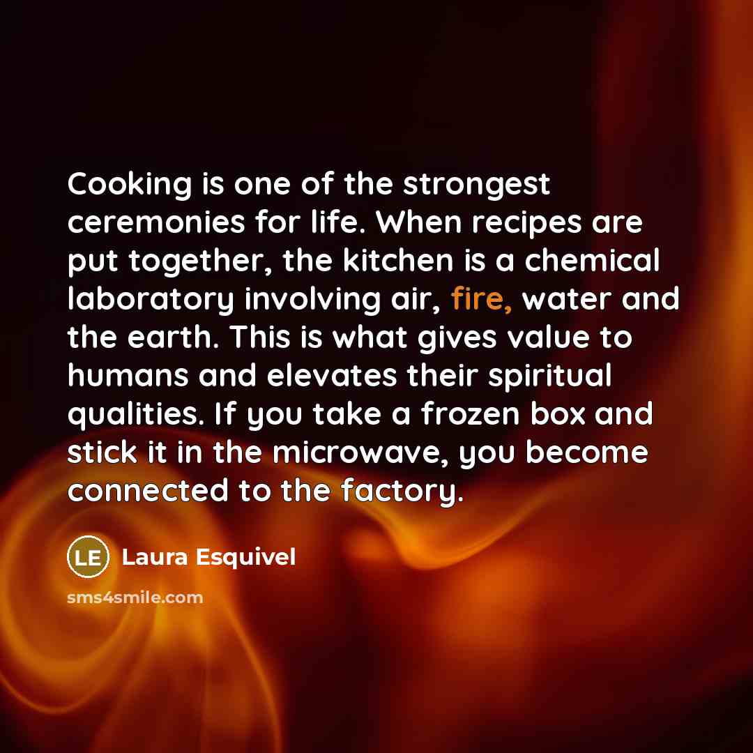 “Cooking is one of the strongest ceremonies for life. When…” quote by Laura Esquivel