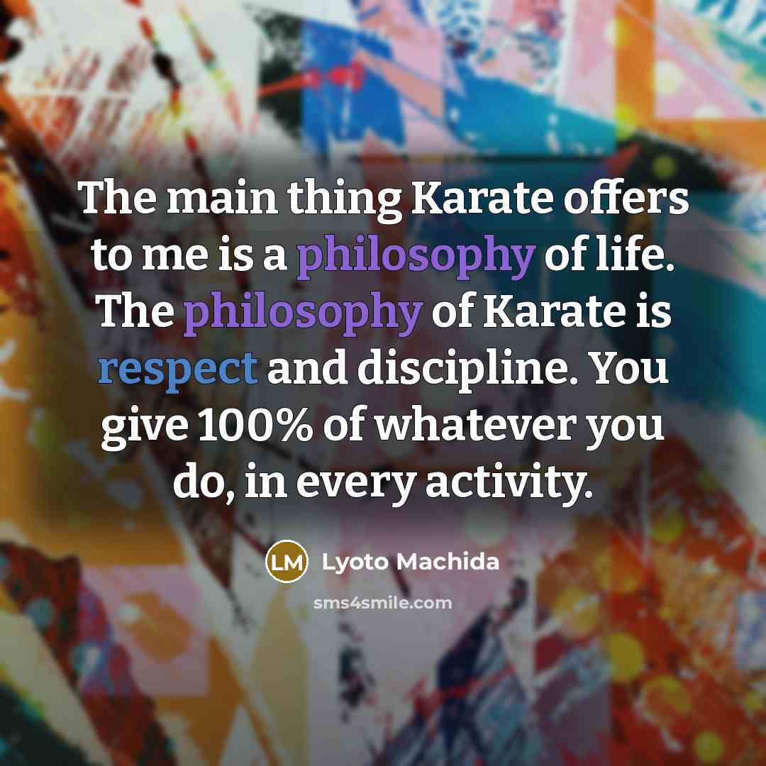 “The main thing Karate offers to me is a philosophy…” quote by Lyoto Machida
