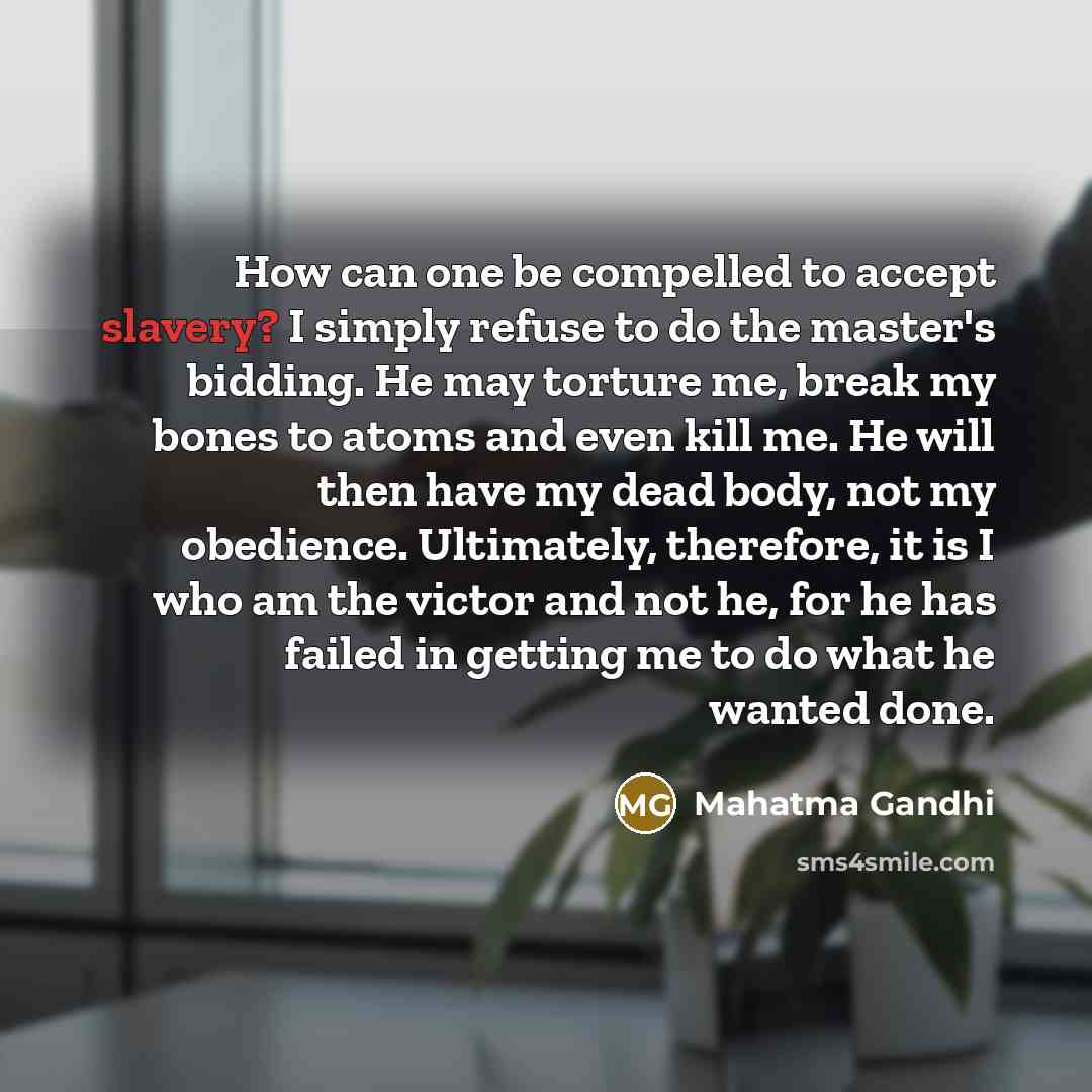 “How can one be compelled to accept slavery? I simply…” quote by Mahatma Gandhi