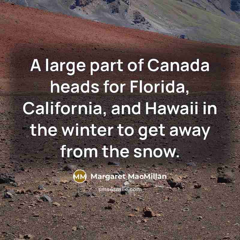 “A large part of Canada heads for Florida, California, and…” quote by Margaret MacMillan