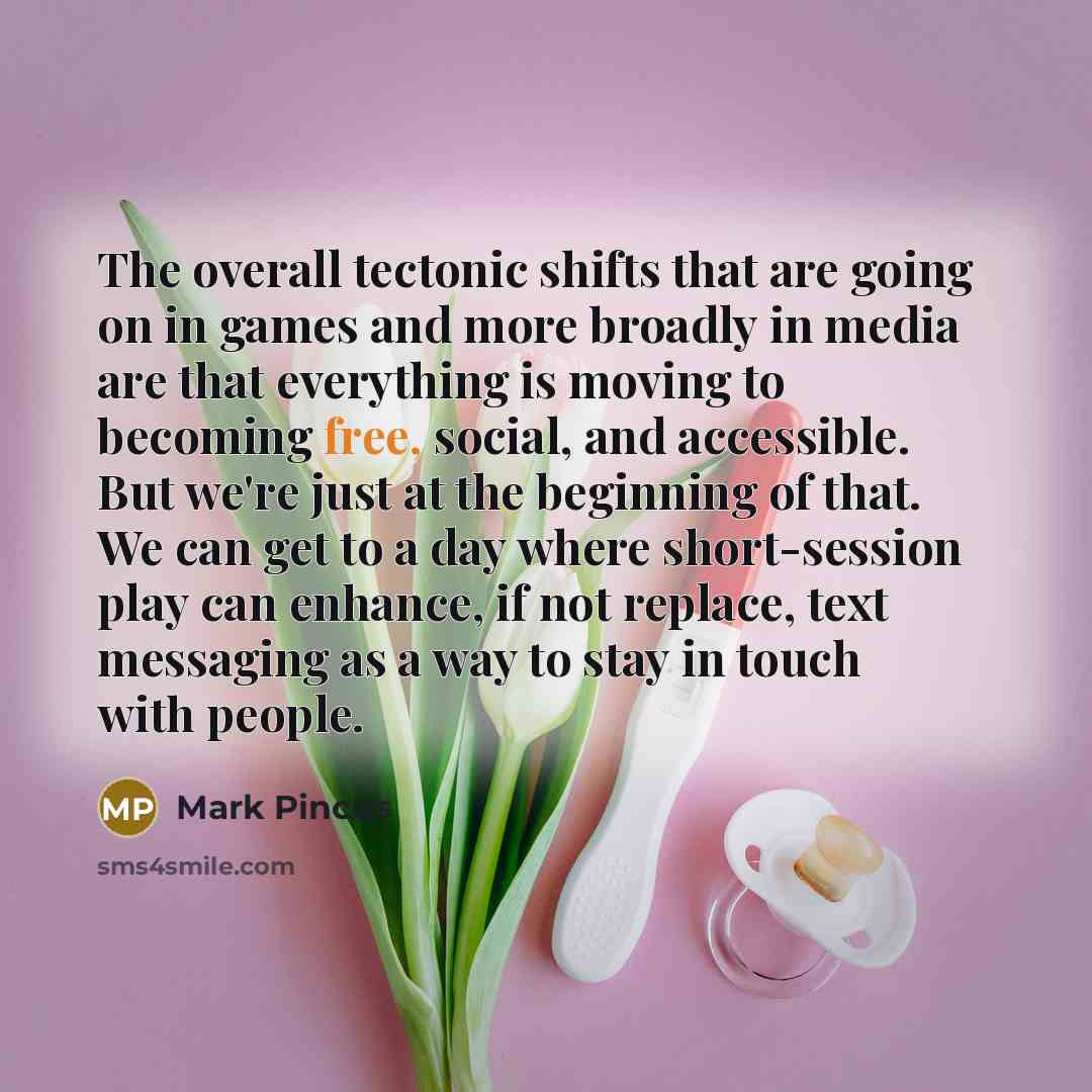 “The overall tectonic shifts that are going on in games…” quote by Mark Pincus