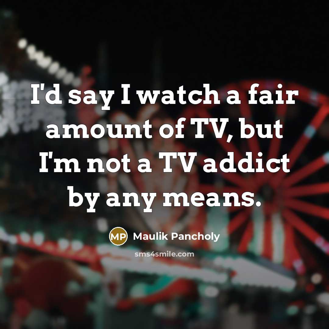 “I'd say I watch a fair amount of TV, but…” quote by Maulik Pancholy