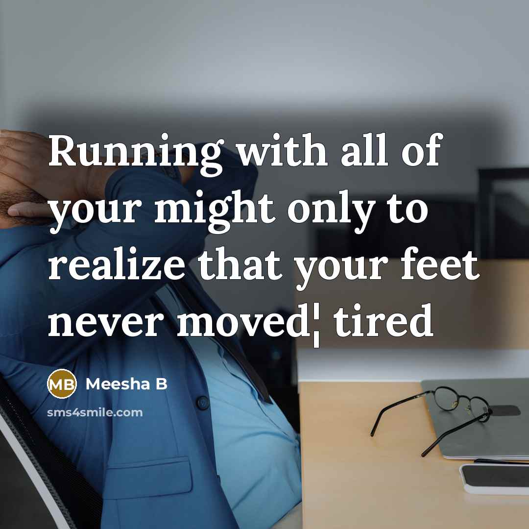 “Running with all of your might only to realize that…” quote by Meesha B