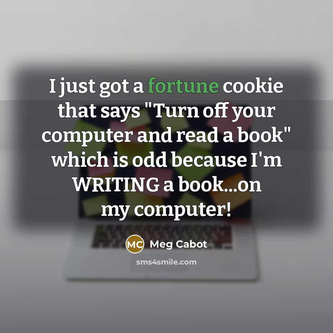 “I just got a fortune cookie that says "Turn off…” quote by Meg Cabot