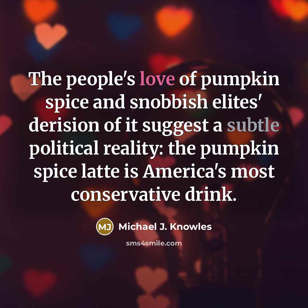 “The people's love of pumpkin spice and snobbish elites' derision…” quote by Michael J. Knowles