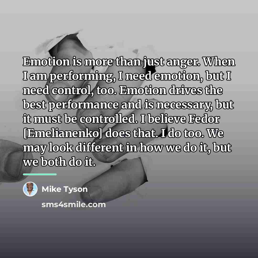 “Emotion is more than just anger. When I am performing,…” quote by Mike Tyson