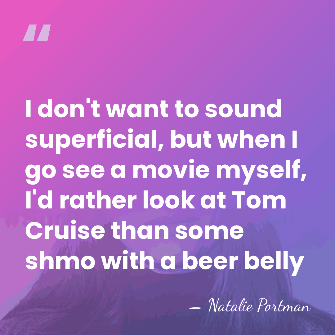 I don't want to sound superficial, but when I go see a&hellip; - Natalie Portman
