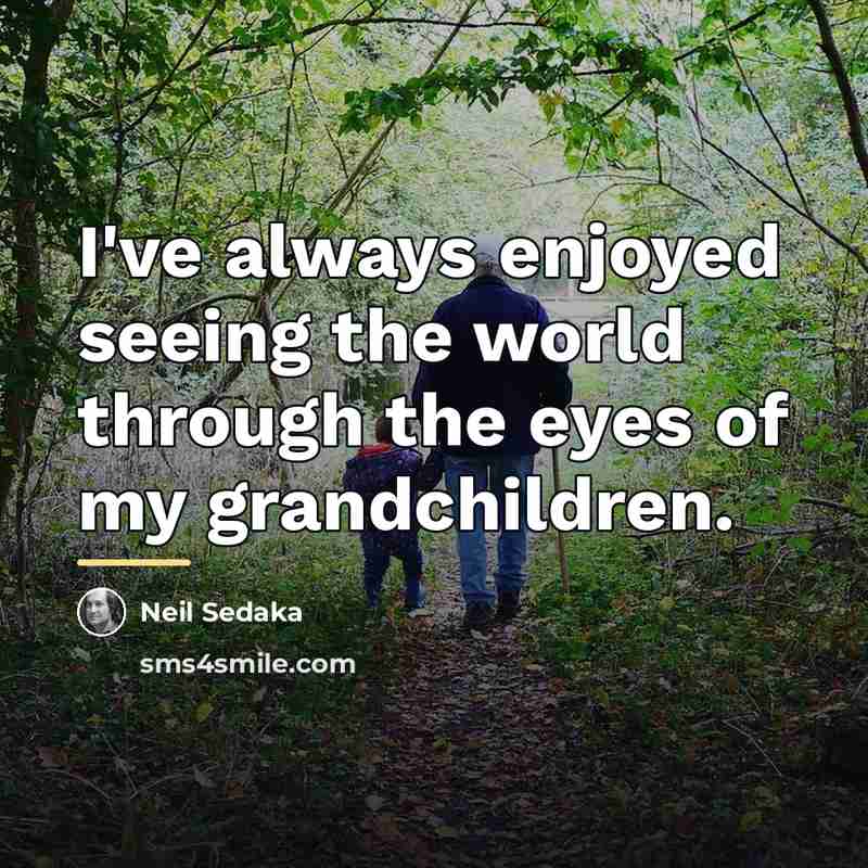 “I've always enjoyed seeing the world through the eyes of…” quote by Neil Sedaka