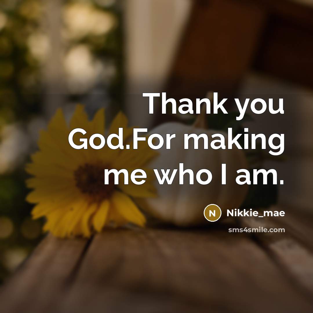 “Thank you God.For making me who I am.…” quote by Nikkie_mae