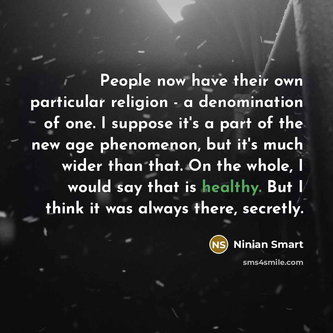 “People now have their own particular religion - a denomination…” quote by Ninian Smart