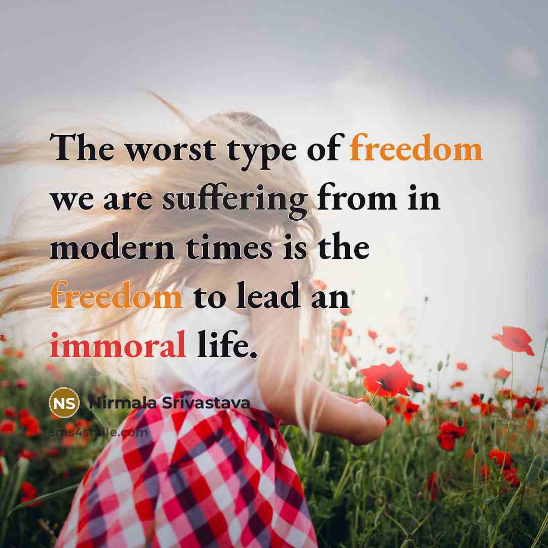 “The worst type of freedom we are suffering from in…” quote by Nirmala Srivastava